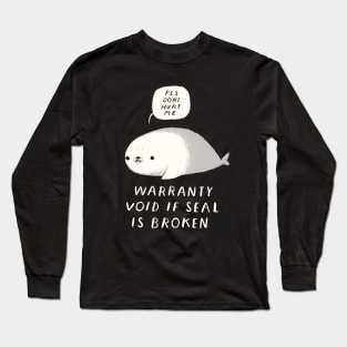 warranty void if seal is broken Long Sleeve T-Shirt